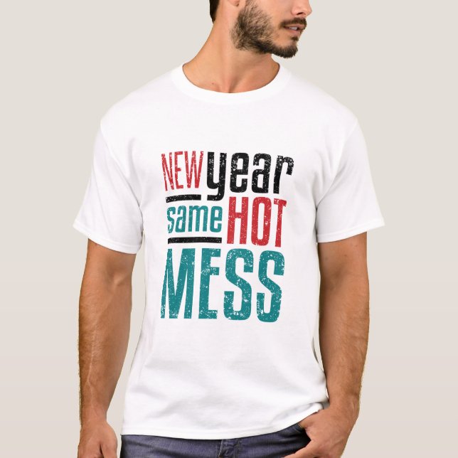 Camiseta New Year Same Hot Mess (Anverso)