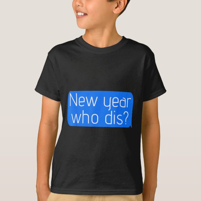 Camiseta New Year Who Dis_ Phone Text New Years Funny  (Anverso)