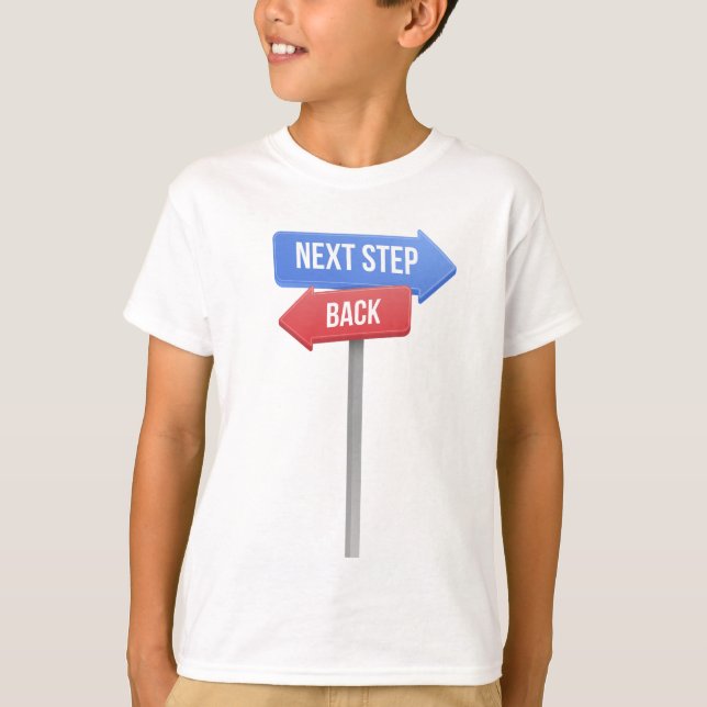 Camiseta Next Step or Back – Direction Sign Motivational  (Anverso)