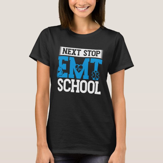 Camiseta Next Stop EMT School EMS Future Emergency Medical  (Anverso)