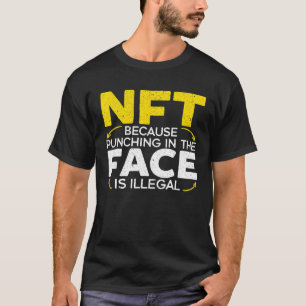 Camiseta NFT Porque Puntear En La Cara Es Cripto Ilegal