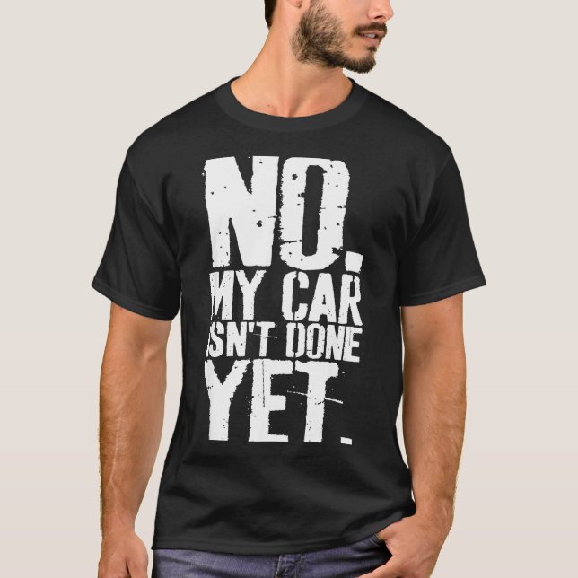 Camiseta Nge No My Car Is Not Done Yet Funny Mechanic Garag (Anverso)