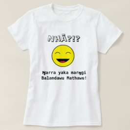 Camiseta ¿Nhä?!? ¡Marŋgi Balandawu Mathawu del yaka de