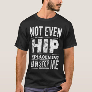 Camiseta Ni El Sustituto De La Hip Puede Detenerme La Cirug
