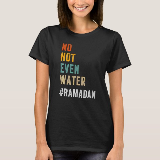 Camiseta Ni siquiera agua ayunando Ramadán musulmán Kareem (Anverso)