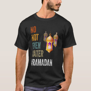 Camiseta Ni siquiera agua ayunando Ramadán musulmán Kareem 