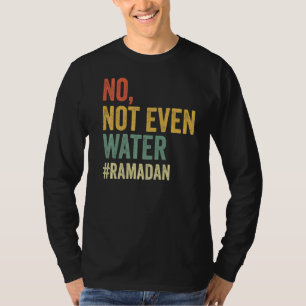 Camiseta Ni siquiera el agua Ramadán ayunando musulmán 2022