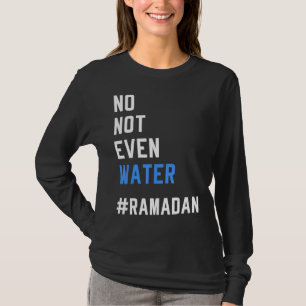 Camiseta Ni siquiera el agua Ramadán ayunando musulmán 2022