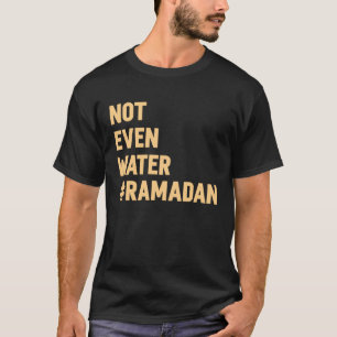 Camiseta Ni siquiera el ayuno del Ramadán Agua 2023