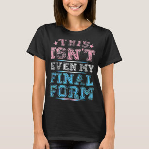 Camiseta Ni siquiera es mi forma final Lgbt Transgender Pri