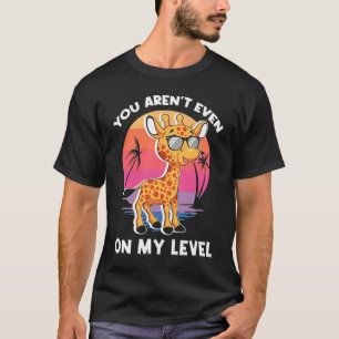 Camiseta Ni siquiera estás en mi nivel Giraffe Gafas de sol