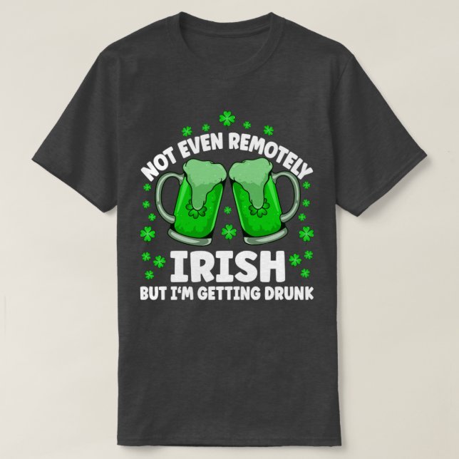 Camiseta Ni siquiera irlandés a distancia que beba cerveza  (Diseño del anverso)