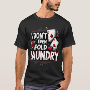 Camiseta Ni siquiera me fastidio la lavandería - Funny Poke