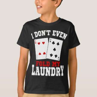 Camiseta Ni siquiera me fastidio mi juego de azar de casino