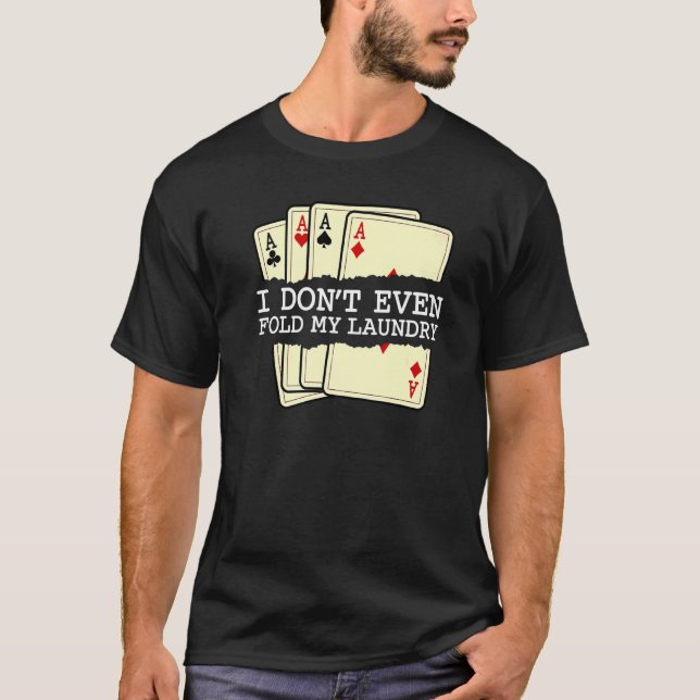 Camiseta Ni siquiera me fastidio mis juegos de cartas de la (Anverso)