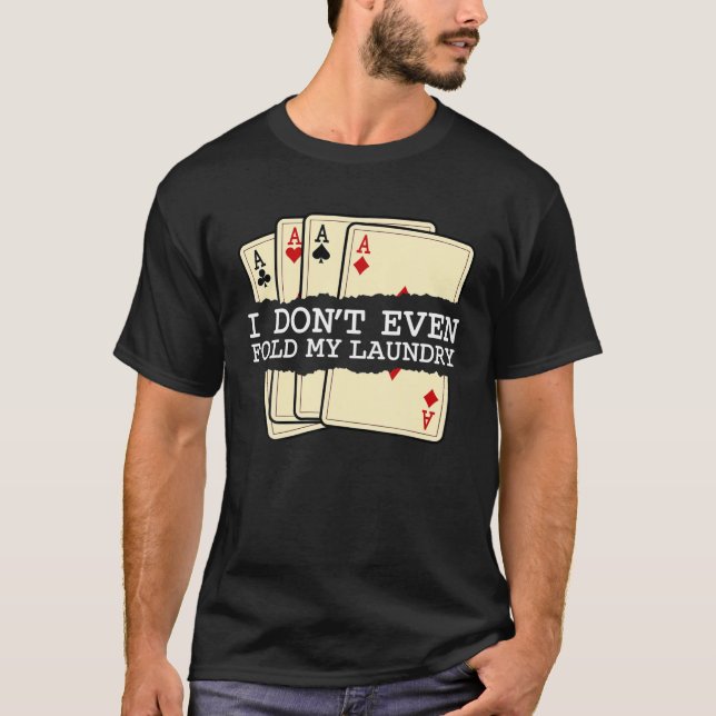 Camiseta Ni siquiera me fastidio mis juegos de cartas de la (Anverso)