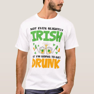 Camiseta Ni Siquiera Un Poco Irlandés, Pero Voy A Quedarme