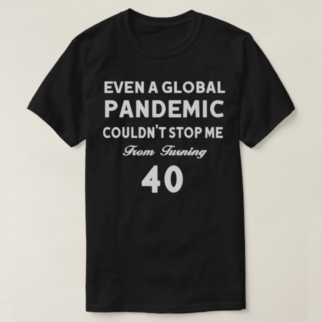 Camiseta Ni siquiera una pandemia global pudo detenerme en  (Diseño del anverso)
