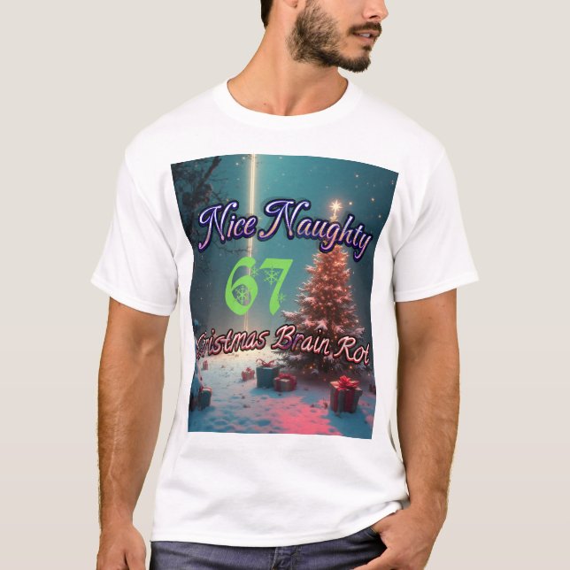Camiseta Nice Naughty 67 Christmas Brain Rot (Anverso)