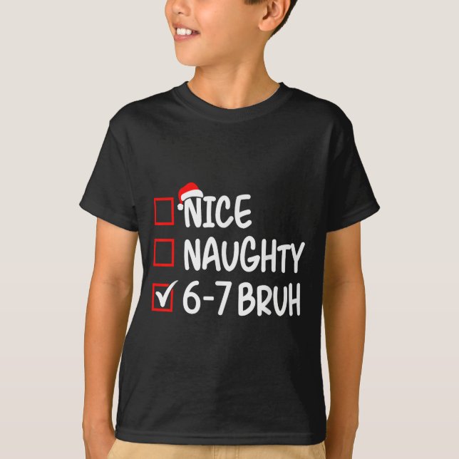 Camiseta Nice Naughty 6 7 Bruh 67 Christmas Six Seven Xmas  (Anverso)