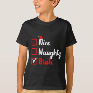 Camiseta Nice Naughty Bruh Funny Matando Navidades List Sa