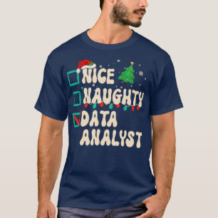Camiseta Nice Naughty Data Analyst Christmas List Santa Cla