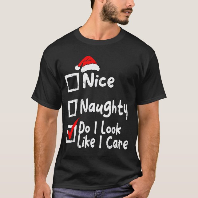 Camiseta Nice Naughty Do I Look Like I Care Funny Christmas (Anverso)