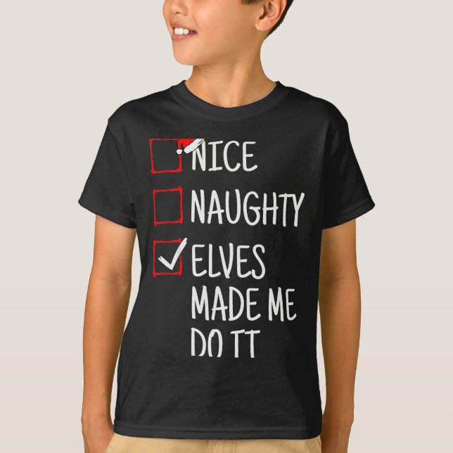 Camiseta Nice Naughty Elves Made Me Do It Funny Christmas  (Anverso)