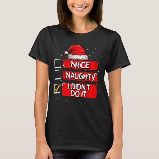 Camiseta Nice Naughty I Didn't Do It Christmas List Santa C (Anverso)