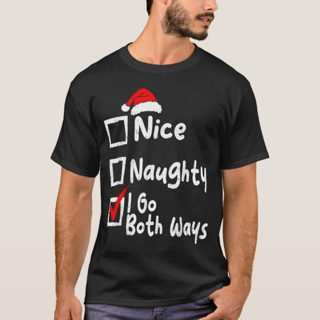 Camiseta Nice Naughty I Go Both Ways Funny Christmas List F (Anverso)