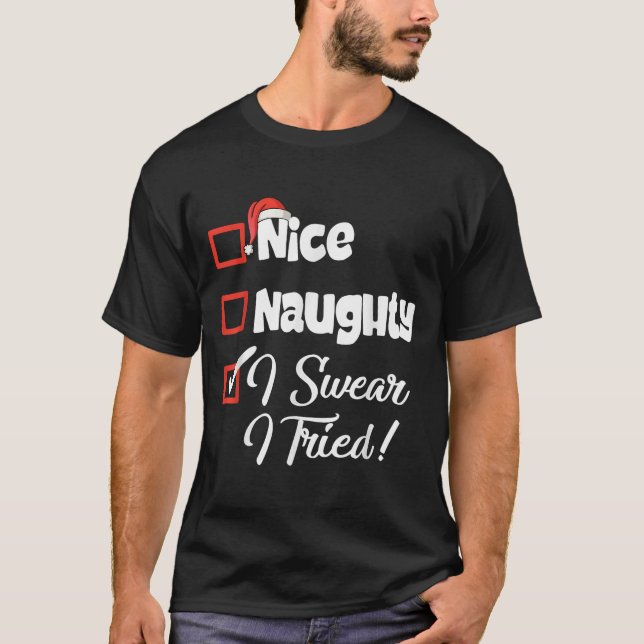 Camiseta Nice Naughty I Swear I Tried Christmas Funny  (Anverso)