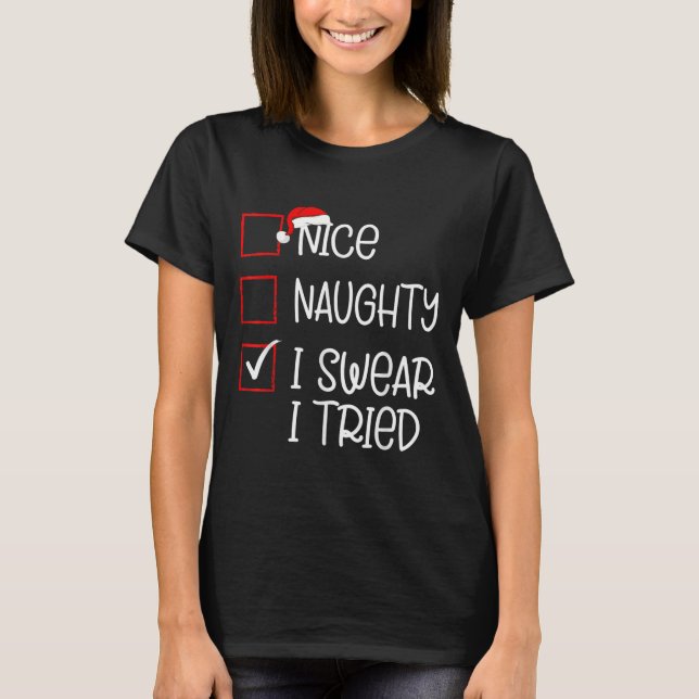 Camiseta Nice Naughty I Swear I Tried Christmas List Santa  (Anverso)