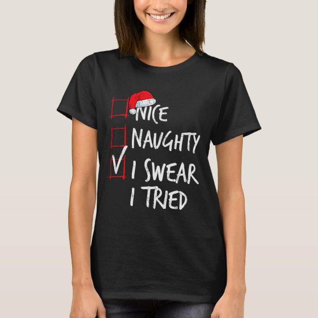 Camiseta Nice Naughty I Swear I Tried Christmas List Santa  (Anverso)