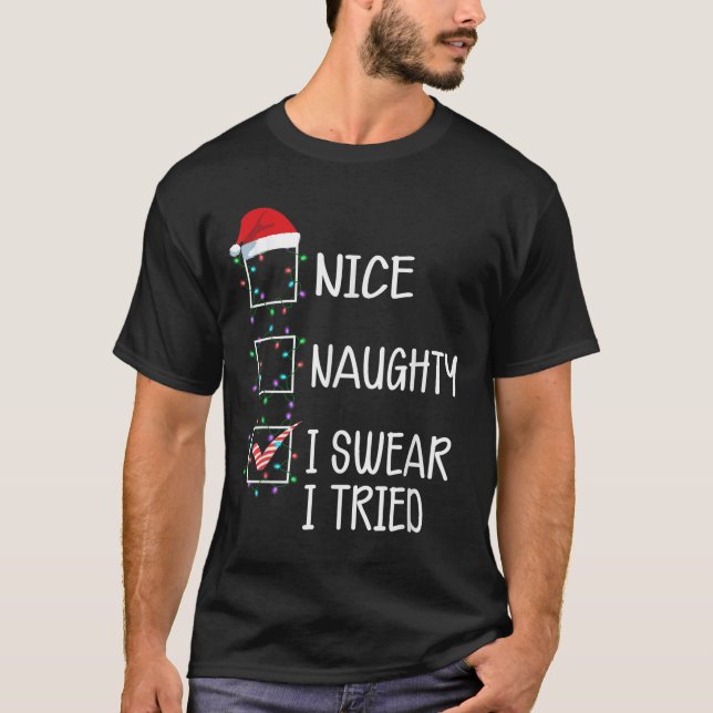 Camiseta Nice Naughty I Swear I Tried Funny Christmas List  (Anverso)