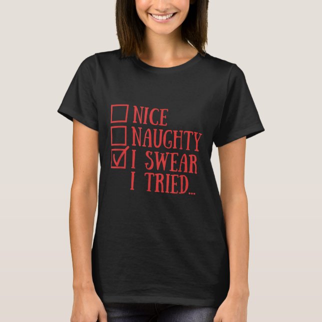 Camiseta Nice Naughty I Swear I Tried Funny Xmas  (Anverso)