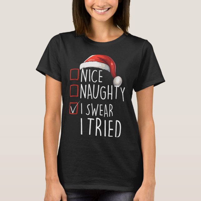 Camiseta Nice Naughty I Swear I Tried Xmas Santa Claus Chri (Anverso)