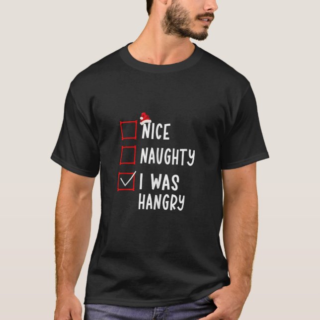 Camiseta Nice Naughty I Was Hangry Funny Christmas List Xma (Anverso)
