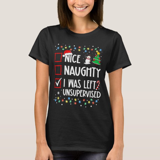 Camiseta Nice Naughty I Was Left Unsupervised List Christma (Anverso)