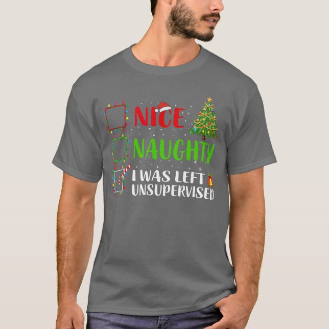 Camiseta Nice Naughty I Was Left Unsupervised Santa Christm (Anverso)