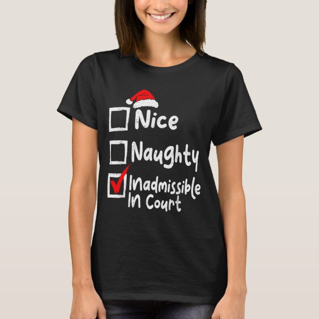 Camiseta Nice Naughty Inadmissible In Court Funny Christmas (Anverso)