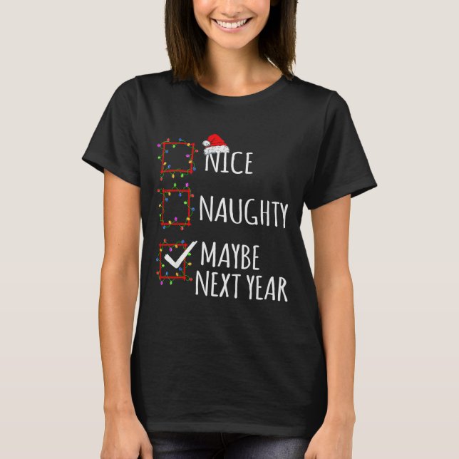 Camiseta Nice Naughty Maybe Next Year Christmas List Santa  (Anverso)