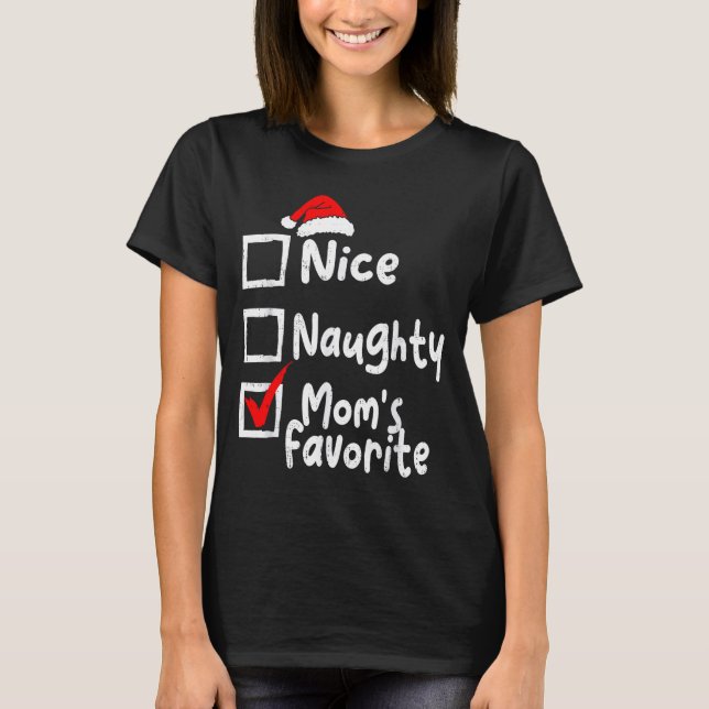 Camiseta Nice Naughty Mom's Favorite Funny Christmas List F (Anverso)