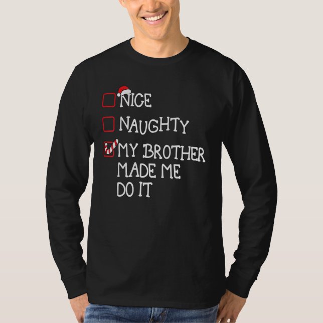 Camiseta Nice Naughty My Brother Made Me Do It Christmas Sa (Anverso)