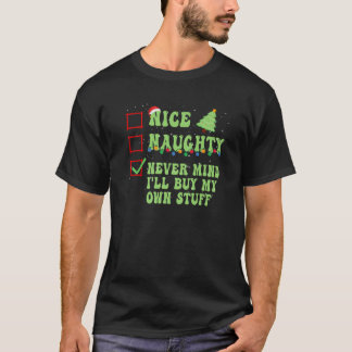 Camiseta Nice Naughty Never Mind I ll Buy My Own Stuff Chri
