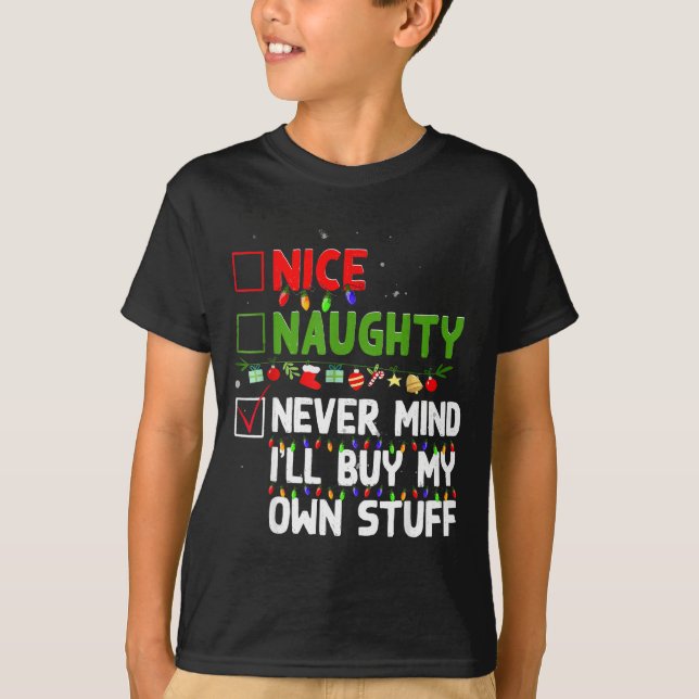 Camiseta Nice Naughty Never Mind I'll Buy My Own Stuff Chri (Anverso)