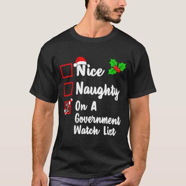 Camiseta Nice Naughty On A Government Watch List Christmas  (Anverso)