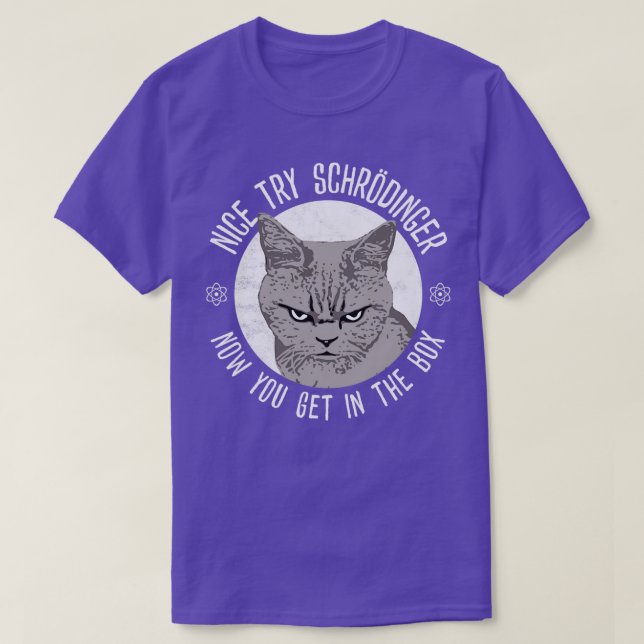 Camiseta Nice Try Schrodinger (Diseño del anverso)