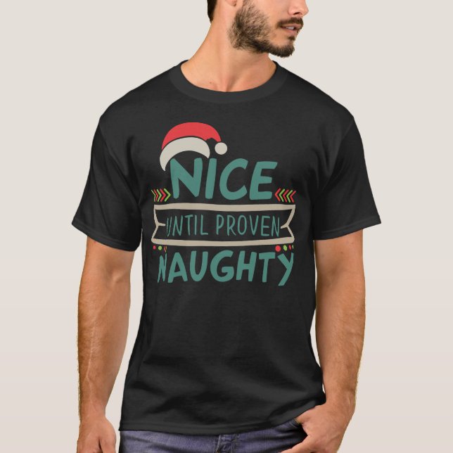 Camiseta Nice Until Proven Naughty Christmas Xmas Holiday (Anverso)