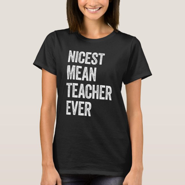 Camiseta Nicest Mean Teacher Ever 4 (Anverso)