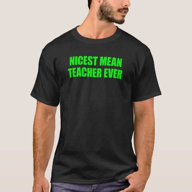 Camiseta Nicest Mean Teacher Ever 7 (Anverso)